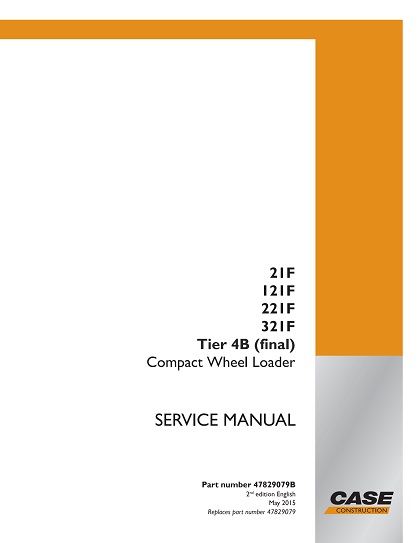 Case 21F 121F 221F 321F Tier 4B (final) Compact Wheel Loader Service Manual